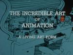 The Incredible Art of Animation: A Living Art Form (C)