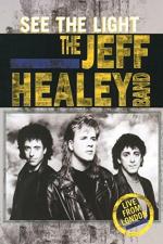 The Jeff Healey Band: See the Light - Live from London 