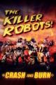 The Killer Robots! Crash and Burn 
