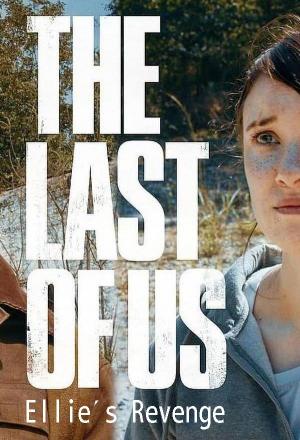 The Last of Us: Ellie's Revenge (S)