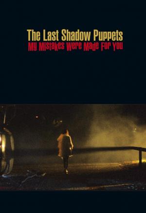 The Last Shadow Puppets: My Mistakes Were Made For You (Vídeo musical)