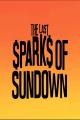 The Last Sparks of Sundown 