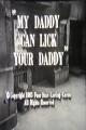 My Daddy Can Lick Your Daddy (TV)