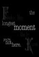 The Longest Moment You're Not Here 