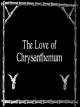 The Love of Chrysanthemum (C)