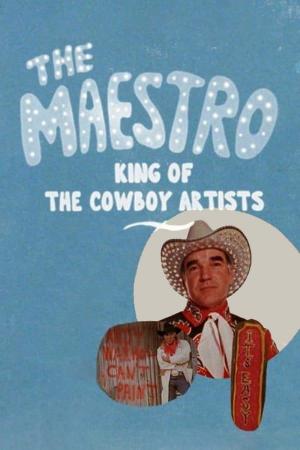 The Maestro: King of the Cowboy Artists 