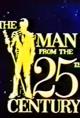 The Man from the 25th Century (TV) (C)