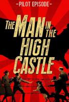 The Man in the High Castle - Pilot Episode (TV) - Poster / Main Image