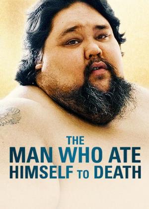 The Man Who Ate Himself to Death 