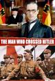 The Man who Crossed Hitler 