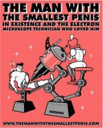 The Man with the Smallest Penis in Existence and the Electron Microscope Technician Who Loved Him (C)