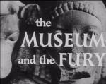 The Museum and the Fury 