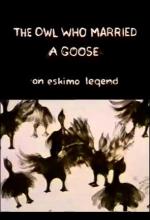 The Owl Who Married a Goose: An Eskimo Legend (S) (C)