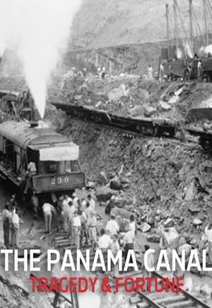 The Panama Canal: Tragedy and Fortune 