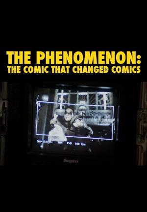 The Phenomenon: The Comic That Changed Comics 
