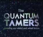 The Quantum Tamers: Revealing Our Weird and Wired Future 