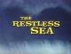 The Restless Sea 