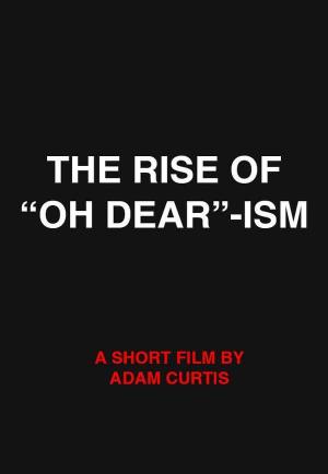 The Rise of “Oh Dear”-ism (C)