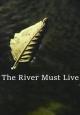 The River Must Live (S) (C)