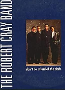 The Robert Cray Band: Don't Be Afraid of the Dark (Music Video)