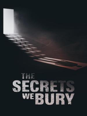 The Secrets We Bury 