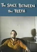 The Space Between the Teeth (C)