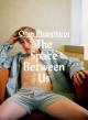 The space between us (S)