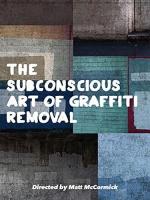 The Subconscious Art of Graffiti Removal (C)