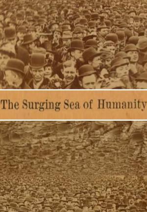 The Surging Sea of Humanity (S)