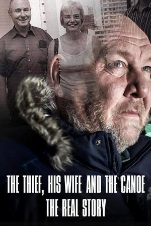 The Thief, His Wife and the Canoe The Real Story (2022)