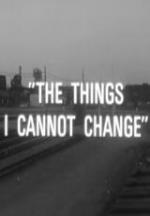 The Things I Cannot Change 