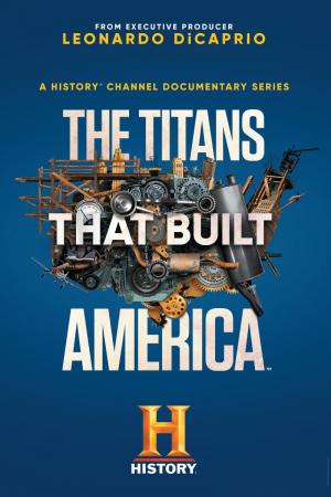 The Titans That Built America (TV Miniseries)