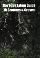 The Toby Tatum Guide to Grottoes & Groves (S)
