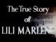 The True Story of Lili Marlene 