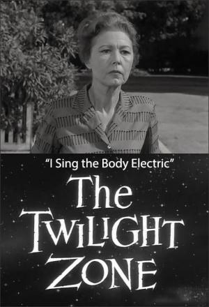 The Twilight Zone: I Sing the Body Electric (TV)
