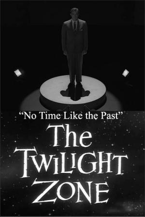 The Twilight Zone: No Time Like the Past (TV)