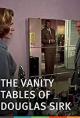 The Vanity Tables of Douglas Sirk (S)