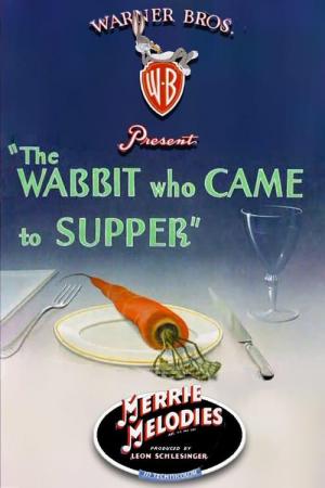 The Wabbit Who Came to Supper (S)