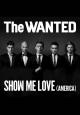 The Wanted: Show Me Love (America) (Vídeo musical)