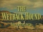 The Wetback Hound (S) (C)