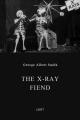 The X-Rays (AKA The X-Ray Fiend) (S) (C)