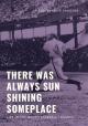 There Was Always Sun Shining Someplace: Life in the Negro Baseball Leagues 