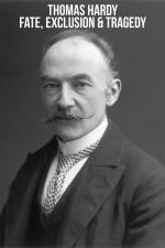 Thomas Hardy: Fate, Exclusion & Tragedy 