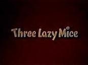 Three Lazy Mice (S)