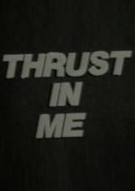 Thrust in Me (S)