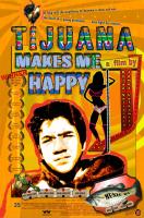 Tijuana Makes Me Happy  - Poster / Imagen Principal