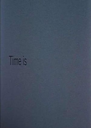 Time Is (S)