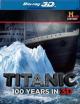 Titanic: 100 Years in 3D (TV)
