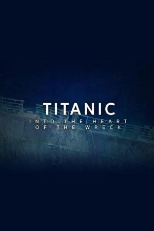 Titanic: En el corazón del naufragio 