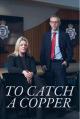 To Catch a Copper (Miniserie de TV)